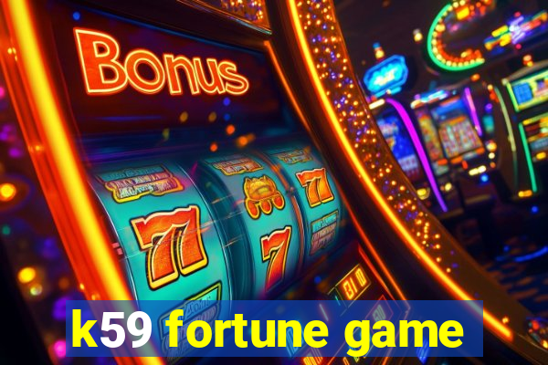 k59 fortune game